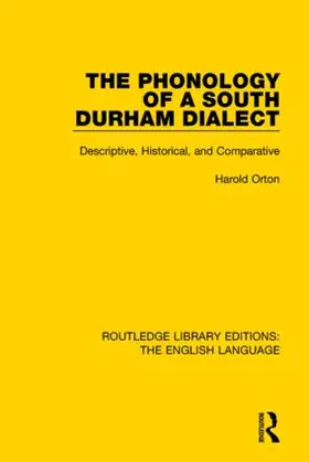 Orton | The Phonology of a South Durham Dialect | Buch | 978-1-138-91813-9 | sack.de
