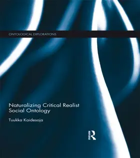 Kaidesoja |  Naturalizing Critical Realist Social Ontology | Buch |  Sack Fachmedien