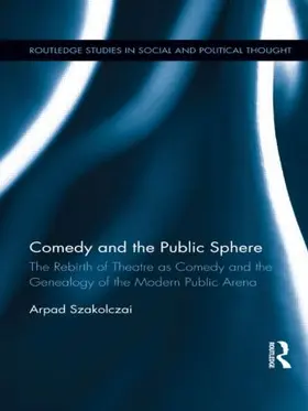 Szakolczai | Comedy and the Public Sphere | Buch | 978-1-138-92066-8 | sack.de