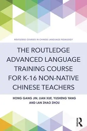 Jin / Xue / Yang | The Routledge Advanced Language Training Course for K-16 Non-native Chinese Teachers | Buch | 978-1-138-92093-4 | sack.de