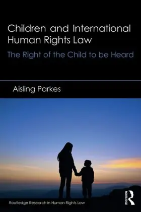 Parkes |  Children and International Human Rights Law | Buch |  Sack Fachmedien