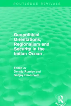 Rumley / Chaturvedi |  Geopolitical Orientations, Regionalism and Security in the Indian Ocean | Buch |  Sack Fachmedien