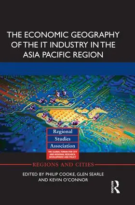 Cooke / Searle / O'Connor |  The Economic Geography of the IT Industry in the Asia Pacific Region | Buch |  Sack Fachmedien