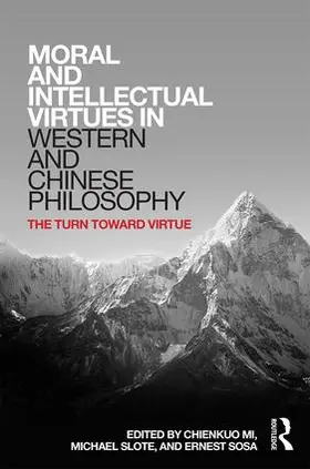 Mi / Slote / Sosa |  Moral and Intellectual Virtues in Western and Chinese Philosophy | Buch |  Sack Fachmedien