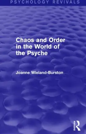 Wieland-Burston | Chaos and Order in the World of the Psyche | Buch | 978-1-138-92719-3 | sack.de