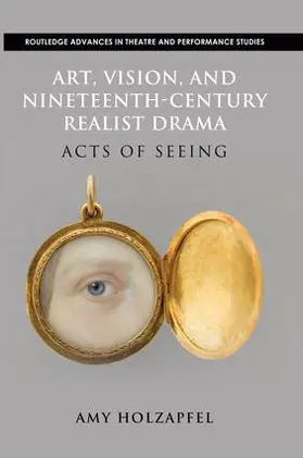 Holzapfel | Art, Vision, and Nineteenth-Century Realist Drama | Buch | 978-1-138-92772-8 | sack.de