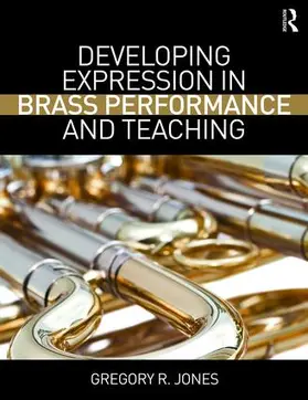 Jones |  Developing Expression in Brass Performance and Teaching | Buch |  Sack Fachmedien