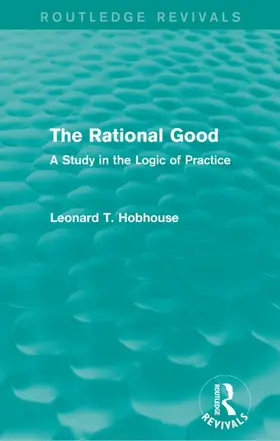 Hobhouse | The Rational Good | Buch | 978-1-138-92937-1 | sack.de