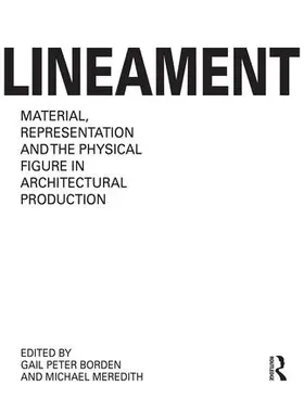Borden / Meredith |  Lineament: Material, Representation and the Physical Figure in Architectural Production | Buch |  Sack Fachmedien