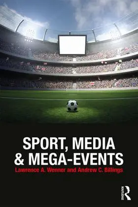 Wenner / Billings | Sport, Media and Mega-Events | Buch | 978-1-138-93039-1 | sack.de