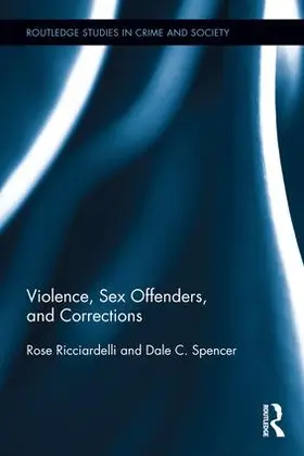 Ricciardelli / Spencer |  Violence, Sex Offenders, and Corrections | Buch |  Sack Fachmedien