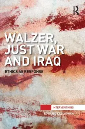 O'Callaghan |  Walzer, Just War and Iraq | Buch |  Sack Fachmedien
