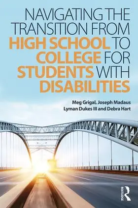 Grigal / Madaus / Dukes III |  Navigating the Transition from High School to College for Students with Disabilities | Buch |  Sack Fachmedien
