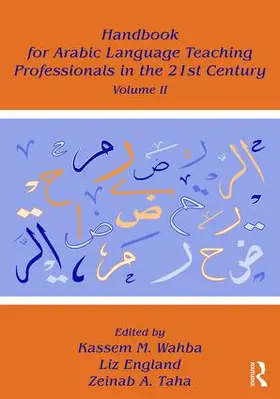 Wahba / England / Taha |  Handbook for Arabic Language Teaching Professionals in the 21st Century, Volume II | Buch |  Sack Fachmedien