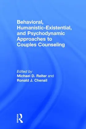 Reiter / Chenail |  Behavioral, Humanistic-Existential, and Psychodynamic Approaches to Couples Counseling | Buch |  Sack Fachmedien