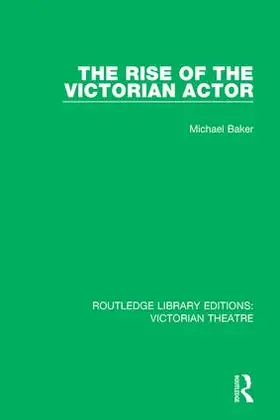 Baker | The Rise of the Victorian Actor | Buch | 978-1-138-93658-4 | sack.de