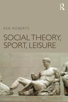 Roberts |  Social Theory, Sport, Leisure | Buch |  Sack Fachmedien