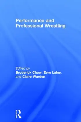 Chow / Laine / Warden |  Performance and Professional Wrestling | Buch |  Sack Fachmedien