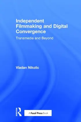Nikolic | Independent Filmmaking and Digital Convergence | Buch | 978-1-138-93812-0 | sack.de