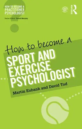 Eubank / Tod |  How to Become a Sport and Exercise Psychologist | Buch |  Sack Fachmedien