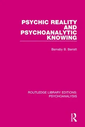 Barratt |  Psychic Reality and Psychoanalytic Knowing | Buch |  Sack Fachmedien