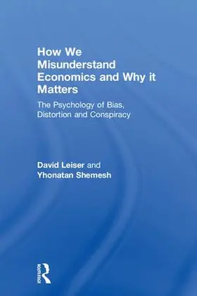 Leiser / Shemesh |  How We Misunderstand Economics and Why it Matters | Buch |  Sack Fachmedien