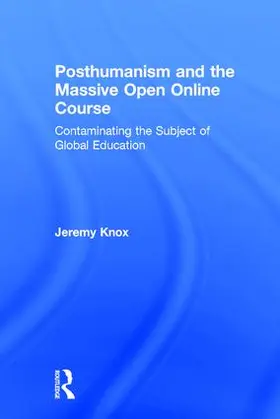 Knox |  Posthumanism and the Massive Open Online Course | Buch |  Sack Fachmedien