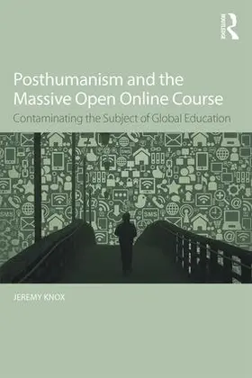 Knox |  Posthumanism and the Massive Open Online Course | Buch |  Sack Fachmedien