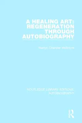 Chandler McEntyre |  A Healing Art: Regeneration Through Autobiography | Buch |  Sack Fachmedien