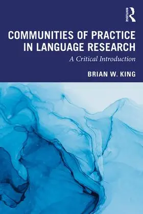 King | Communities of Practice in Language Research | Buch | 978-1-138-94247-9 | www2.sack.de