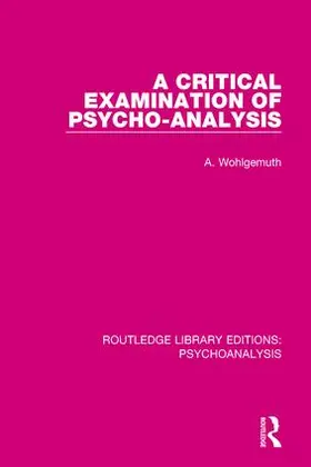 Wohlgemuth |  A Critical Examination of Psycho-Analysis | Buch |  Sack Fachmedien