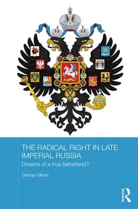 Gilbert |  The Radical Right in Late Imperial Russia | Buch |  Sack Fachmedien