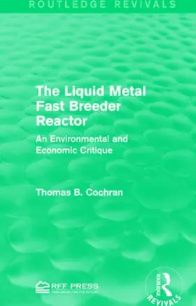 Cochran | The Liquid Metal Fast Breeder Reactor | Buch | 978-1-138-94495-4 | sack.de