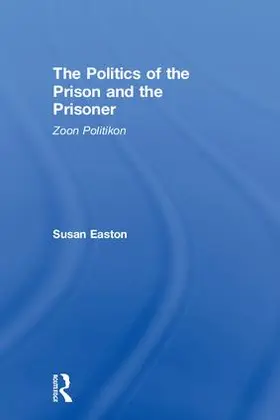 Easton |  The Politics of the Prison and the Prisoner | Buch |  Sack Fachmedien