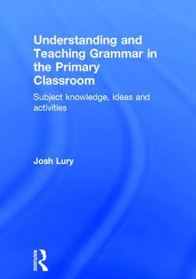 Lury |  Understanding and Teaching Grammar in the Primary Classroom | Buch |  Sack Fachmedien