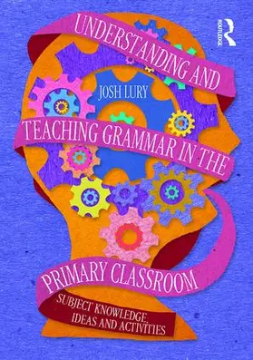 Lury |  Understanding and Teaching Grammar in the Primary Classroom | Buch |  Sack Fachmedien