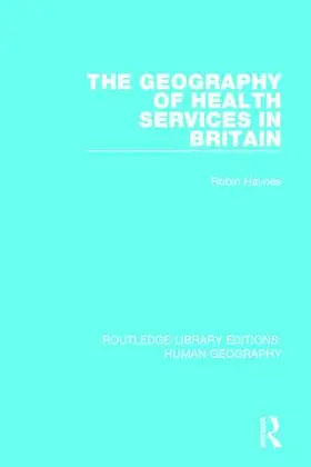 Haynes |  The Geography of Health Services in Britain. | Buch |  Sack Fachmedien