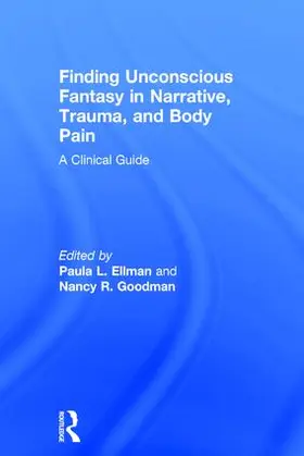 Ellman / Goodman | Finding Unconscious Fantasy in Narrative, Trauma, and Body Pain | Buch | 978-1-138-95500-4 | sack.de