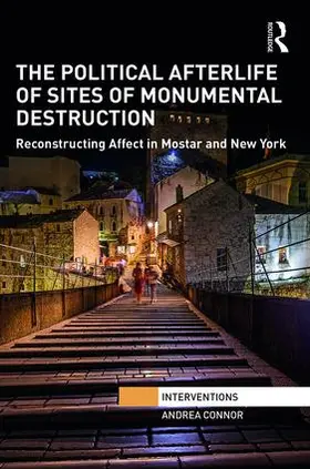 Connor | The Political Afterlife of Sites of Monumental Destruction | Buch | 978-1-138-95596-7 | sack.de