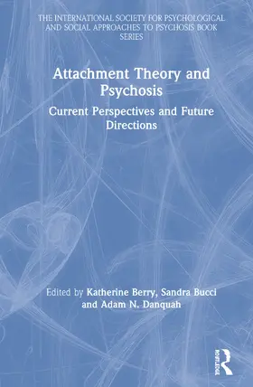 Berry / Bucci / Danquah |  Attachment Theory and Psychosis | Buch |  Sack Fachmedien
