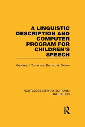 Turner / Mohan |  A Linguistic Description and Computer Program for Children's Speech (RLE Linguistics C) | Buch |  Sack Fachmedien
