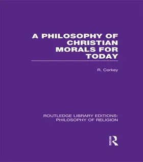 Corkey |  A Philosophy of Christian Morals for Today | Buch |  Sack Fachmedien