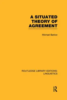 Barlow |  A Situated Theory of Agreement (RLE Linguistics B | Buch |  Sack Fachmedien