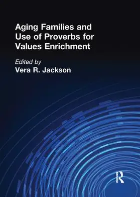 Jackson |  Aging Families and Use of Proverbs for Values Enrichment | Buch |  Sack Fachmedien