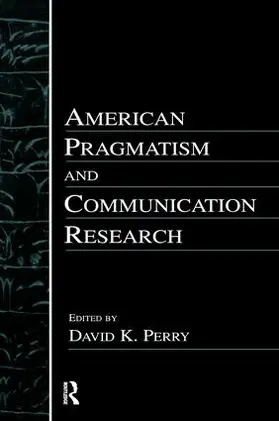 Perry |  American Pragmatism and Communication Research | Buch |  Sack Fachmedien