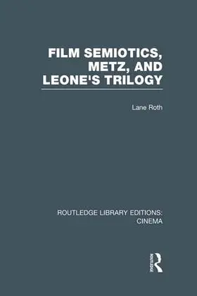 Roth |  Film Semiotics, Metz, and Leone's Trilogy | Buch |  Sack Fachmedien