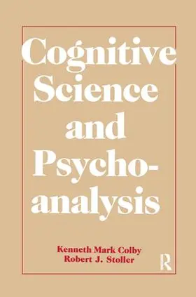 Colby / Stoller |  Cognitive Science and Psychoanalysis | Buch |  Sack Fachmedien