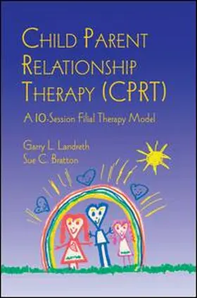 Landreth / Bratton | Child Parent Relationship Therapy (CPRT) | Buch | 978-1-138-97031-1 | www2.sack.de