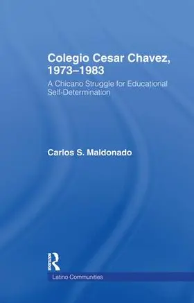 Maldonado |  Colegio Cesar Chavez, 1973-1983 | Buch |  Sack Fachmedien