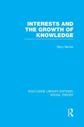Barnes |  Interests and the Growth of Knowledge (RLE Social Theory) | Buch |  Sack Fachmedien